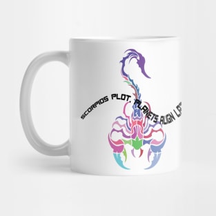 SCORPIOS PLOT, PLANETS ALIGN LATER. Mug